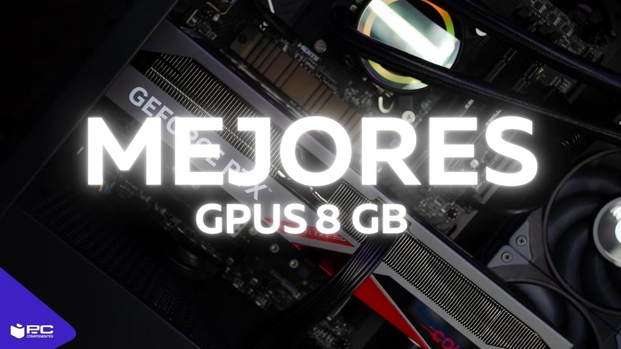 Mejores tarjetas gráficas 8 gb