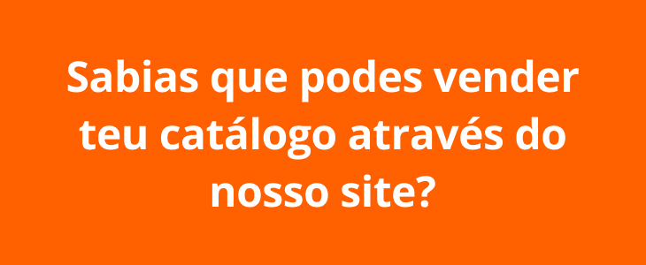 Sabias que podes vender teu catálogo através do nosso site?