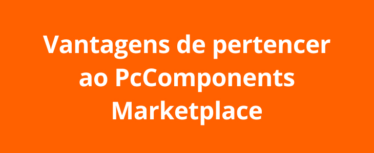 Vantagens de pertencer ao PcComponentes Marketplace 