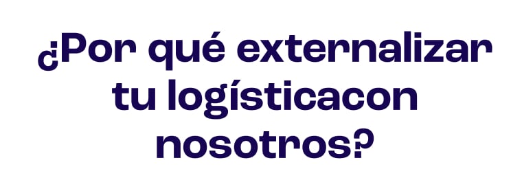 ¿Por qué externalizar tu logística con nosotros? ¿Por qué externalizar tu logística con nosotros?