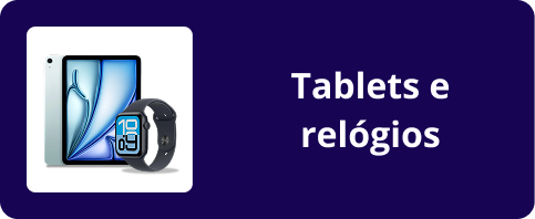 Tablets e relógios