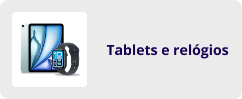 Tablets e relógios