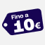 Fino a 10€ Fino a 10€